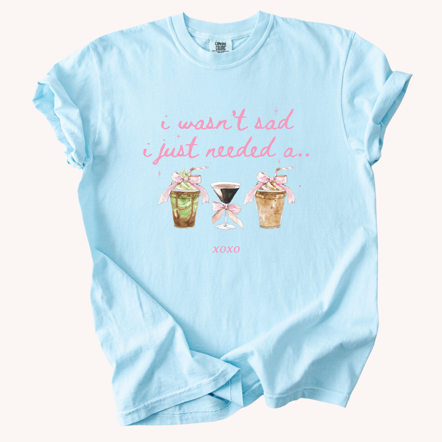 Coffee Lover — “I Wasn’t Sad I Just Needed a…” Graphic Tee