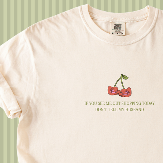 If You See Me Out Shopping Today Don't Tell My Husband Western Tee