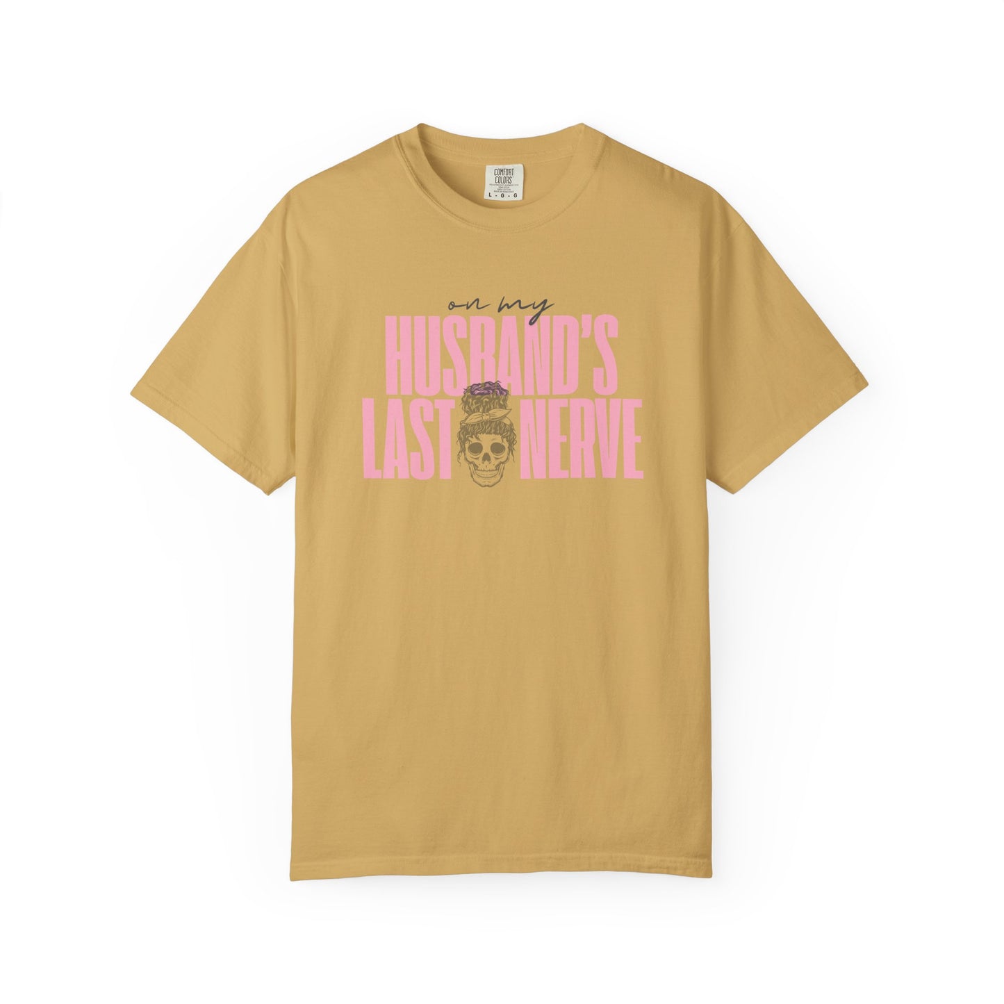 On My Husbands Last Nerve Sarcastic Wife Tee [COMFORT COLORS]