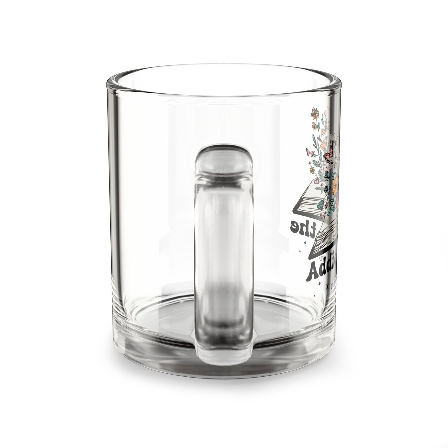 Glass Mug — "Addicted to the Next Chapter" Floral Book Lover Coffee Mug, 10oz