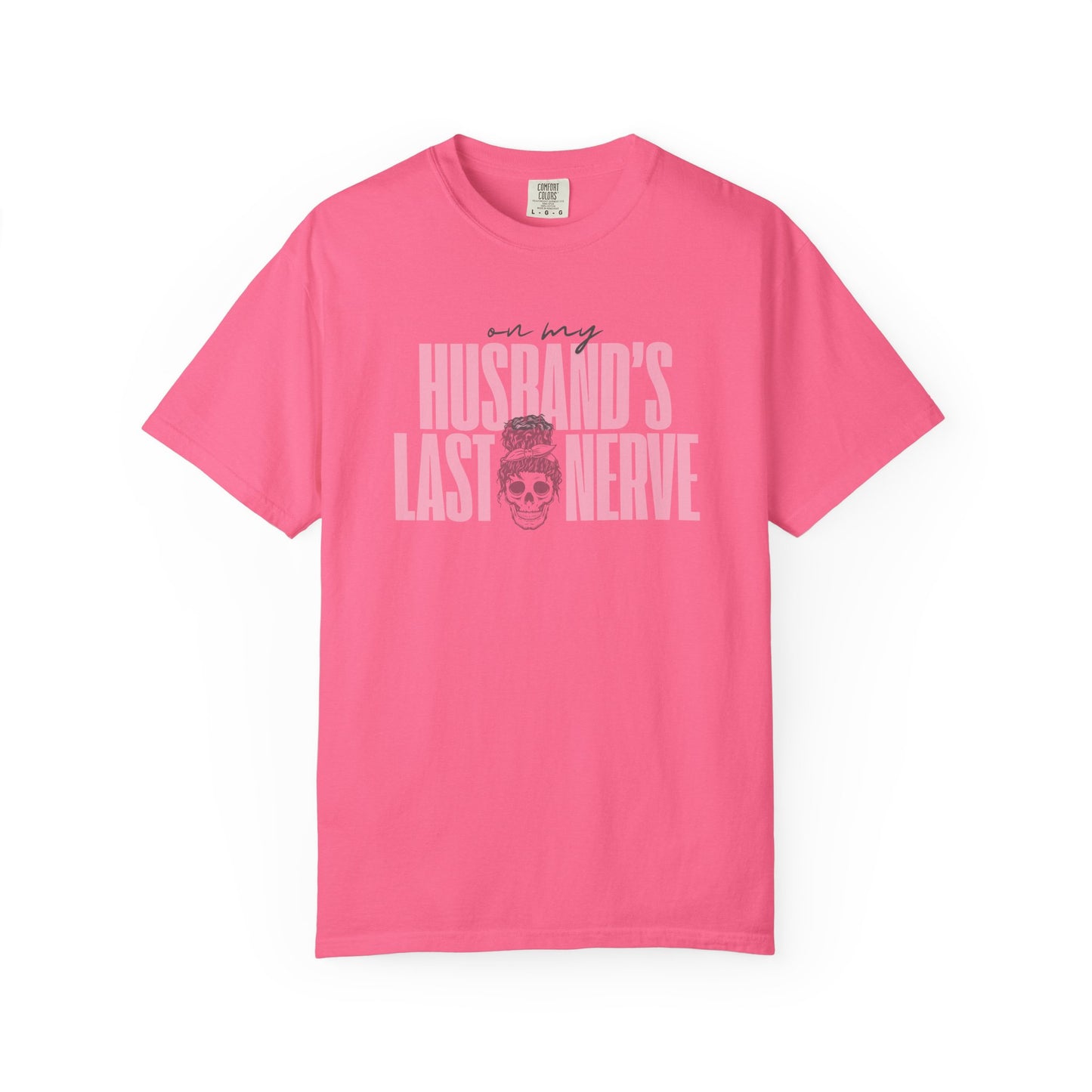 On My Husbands Last Nerve Sarcastic Wife Tee [COMFORT COLORS]