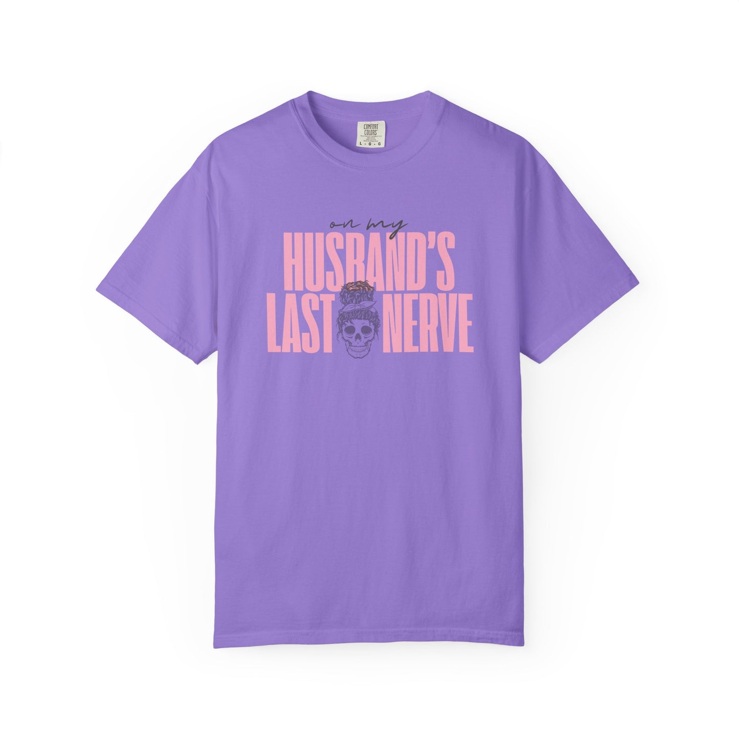 On My Husbands Last Nerve Sarcastic Wife Tee [COMFORT COLORS]