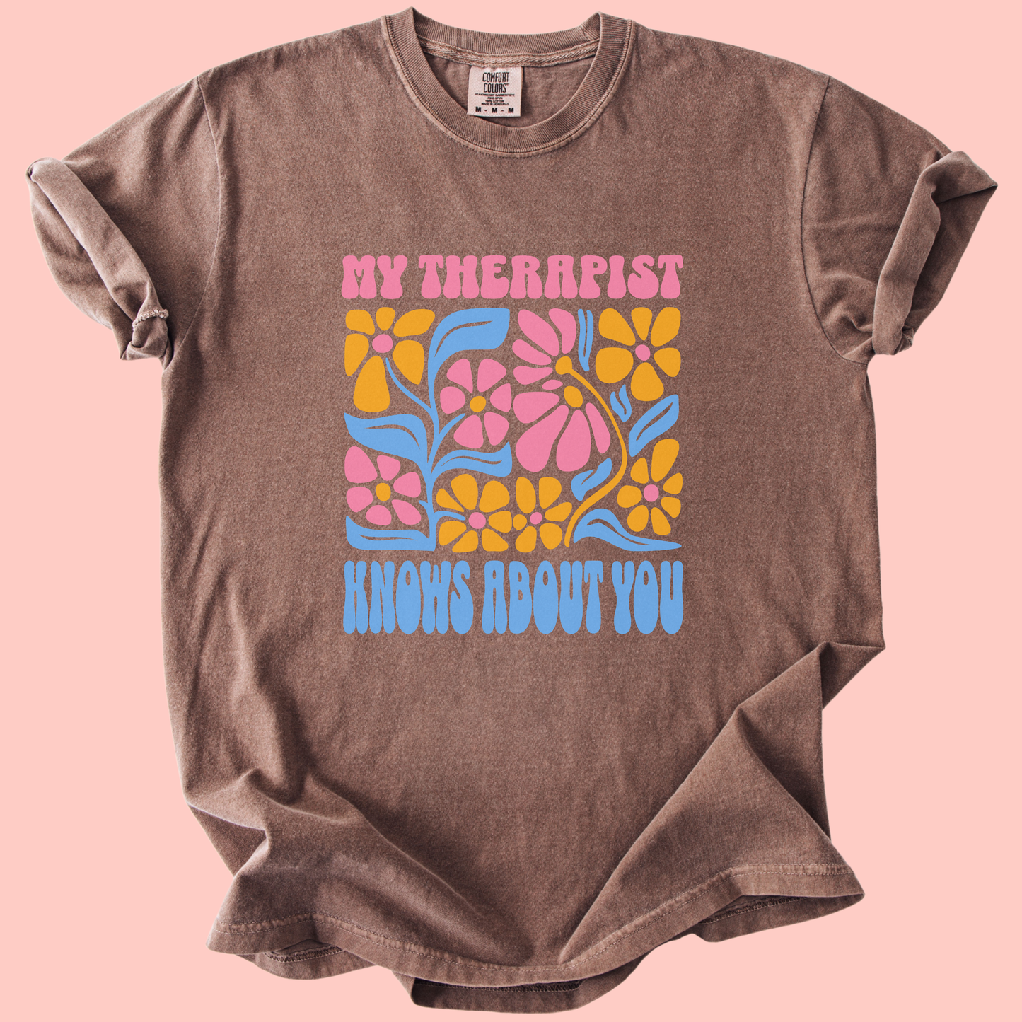 My Therapist Knows About You Tee