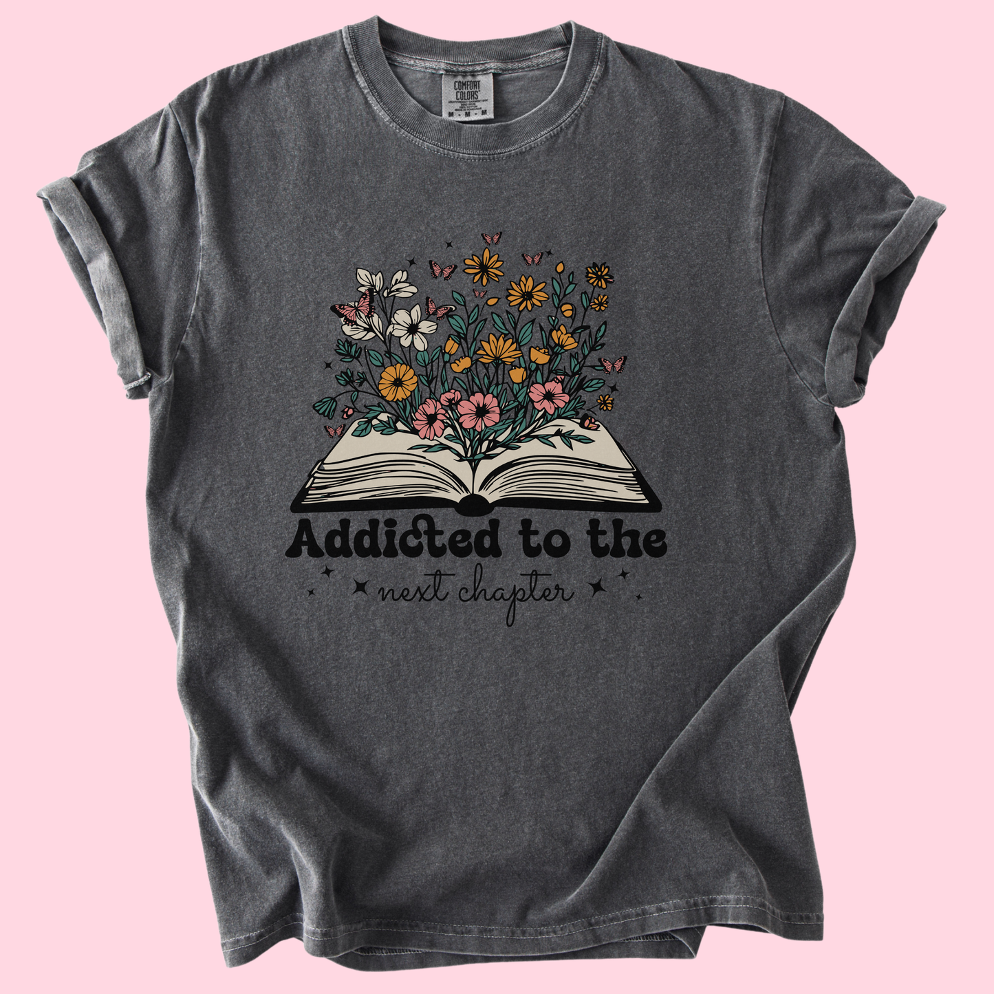 Addicted to the Next Chapter Floral Book Lover Tee