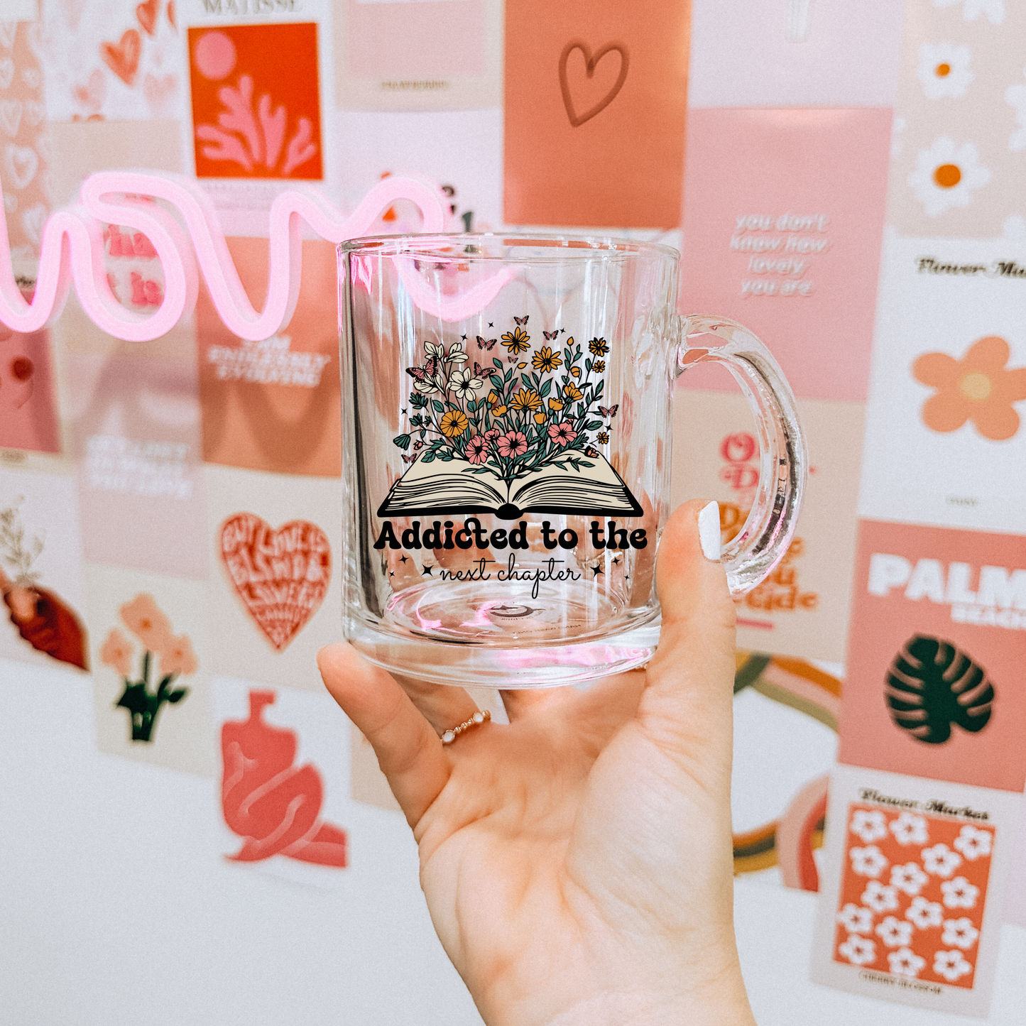 Glass Mug — "Addicted to the Next Chapter" Floral Book Lover Coffee Mug, 10oz