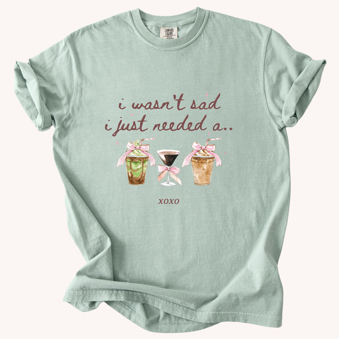 Coffee Lover — “I Wasn’t Sad I Just Needed a…” Graphic Tee