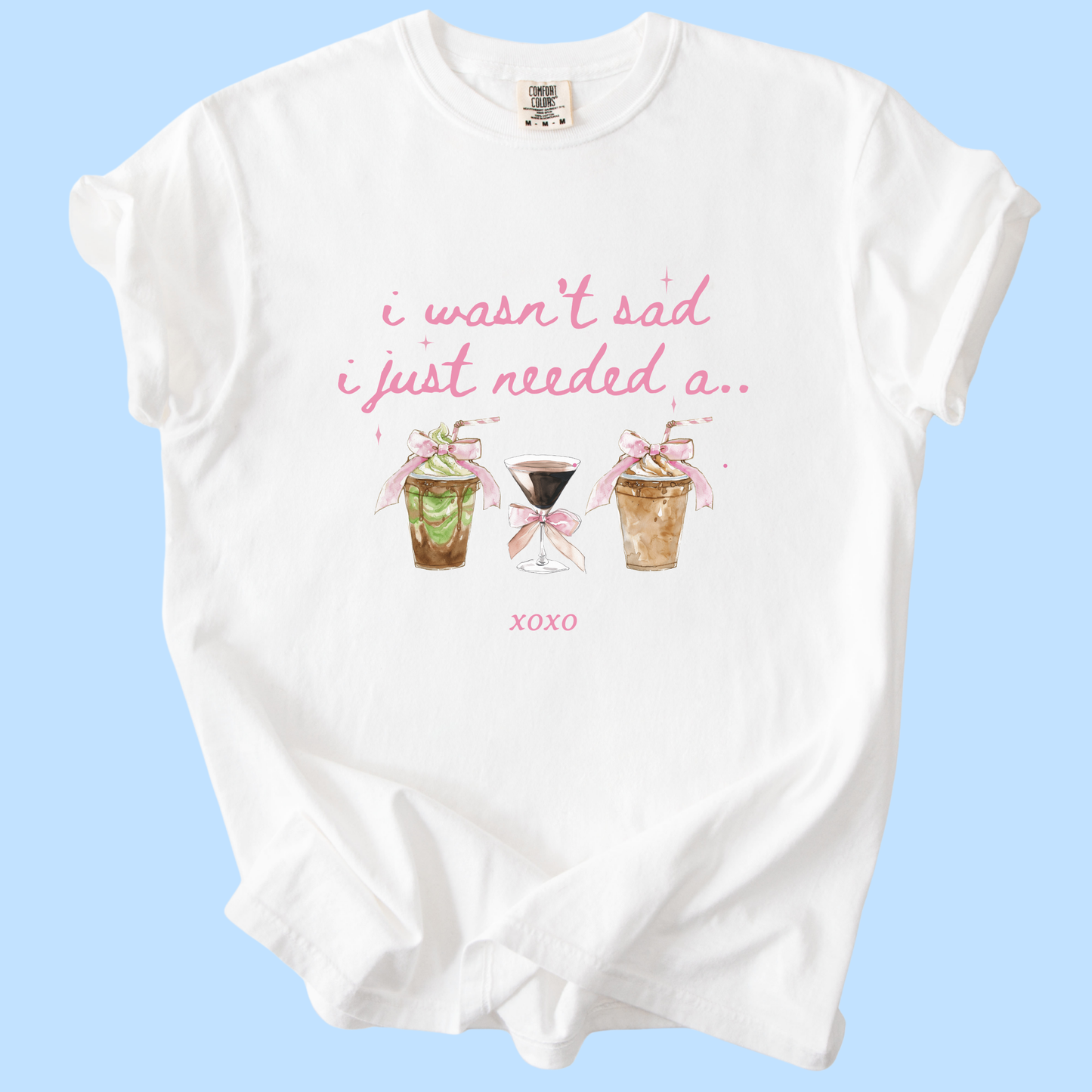 Coffee Lover — “I Wasn’t Sad I Just Needed a…” Graphic Tee