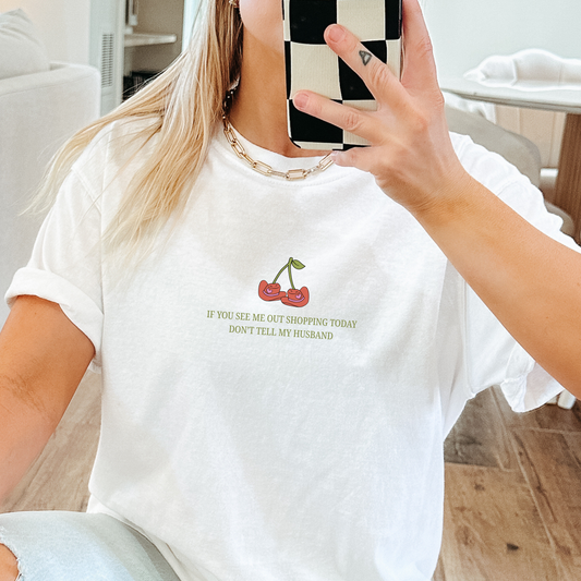 If You See Me Out Shopping Today Don't Tell My Husband Western Tee