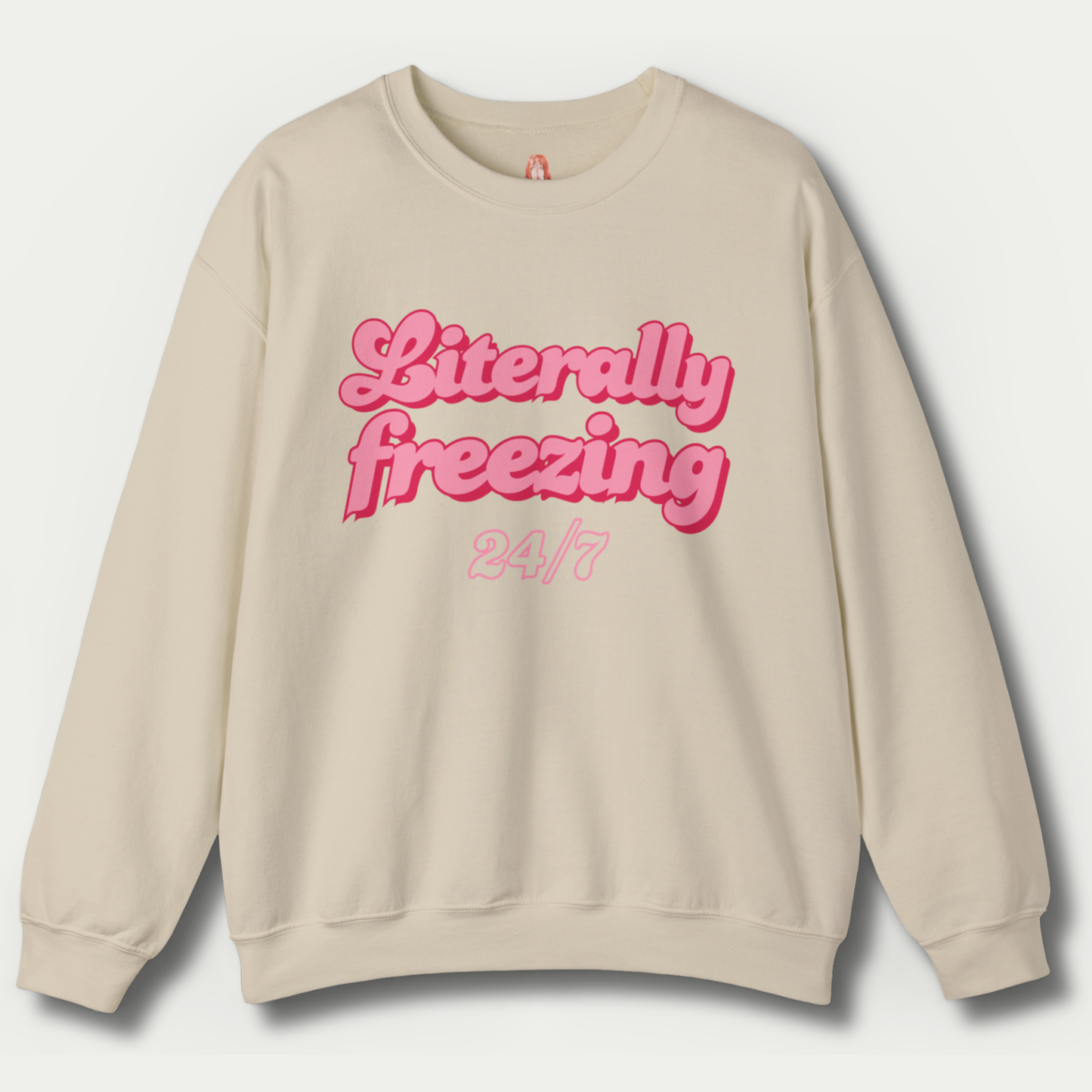 Literally Freezing 24/7 Sweatshirt [GILDAN]