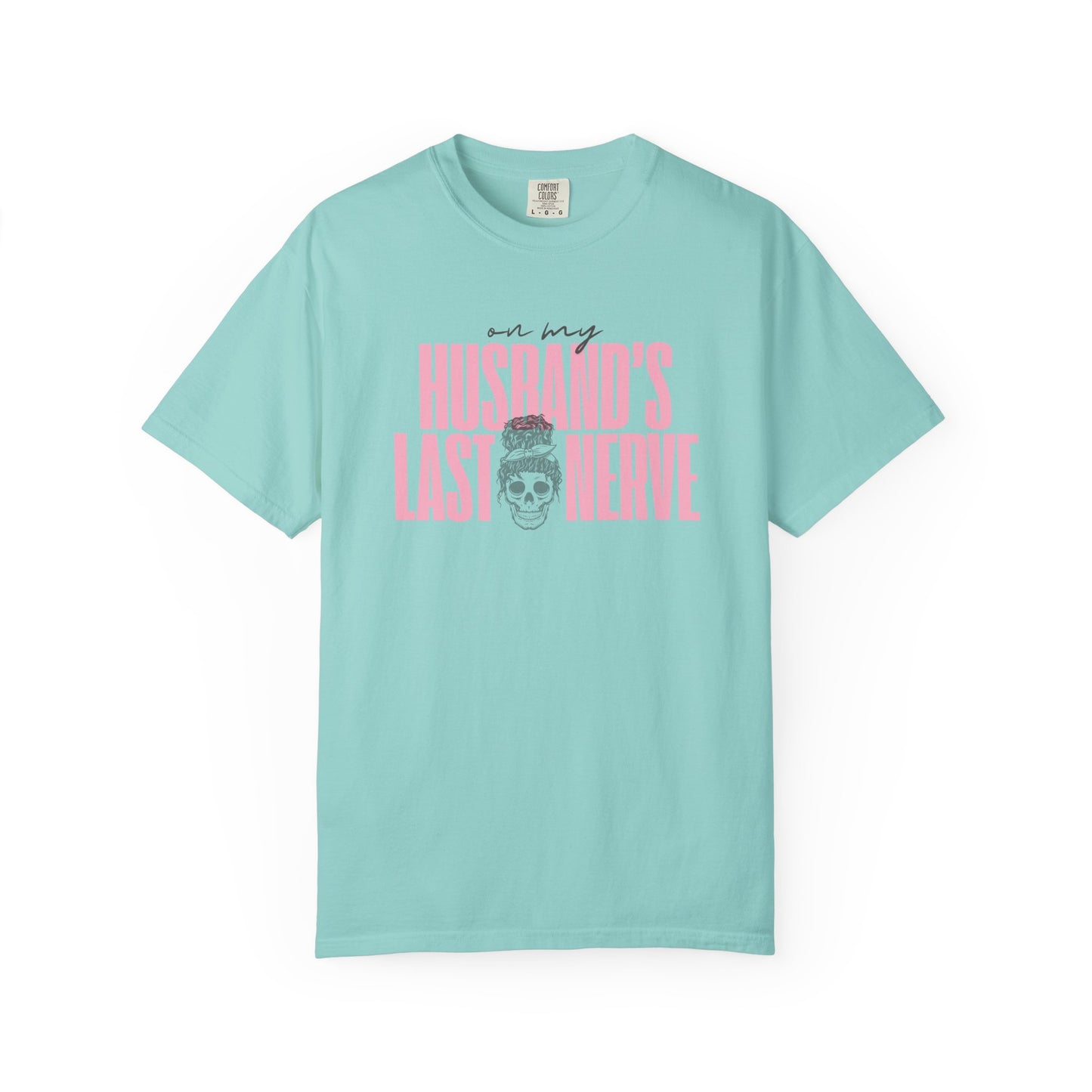 On My Husbands Last Nerve Sarcastic Wife Tee [COMFORT COLORS]