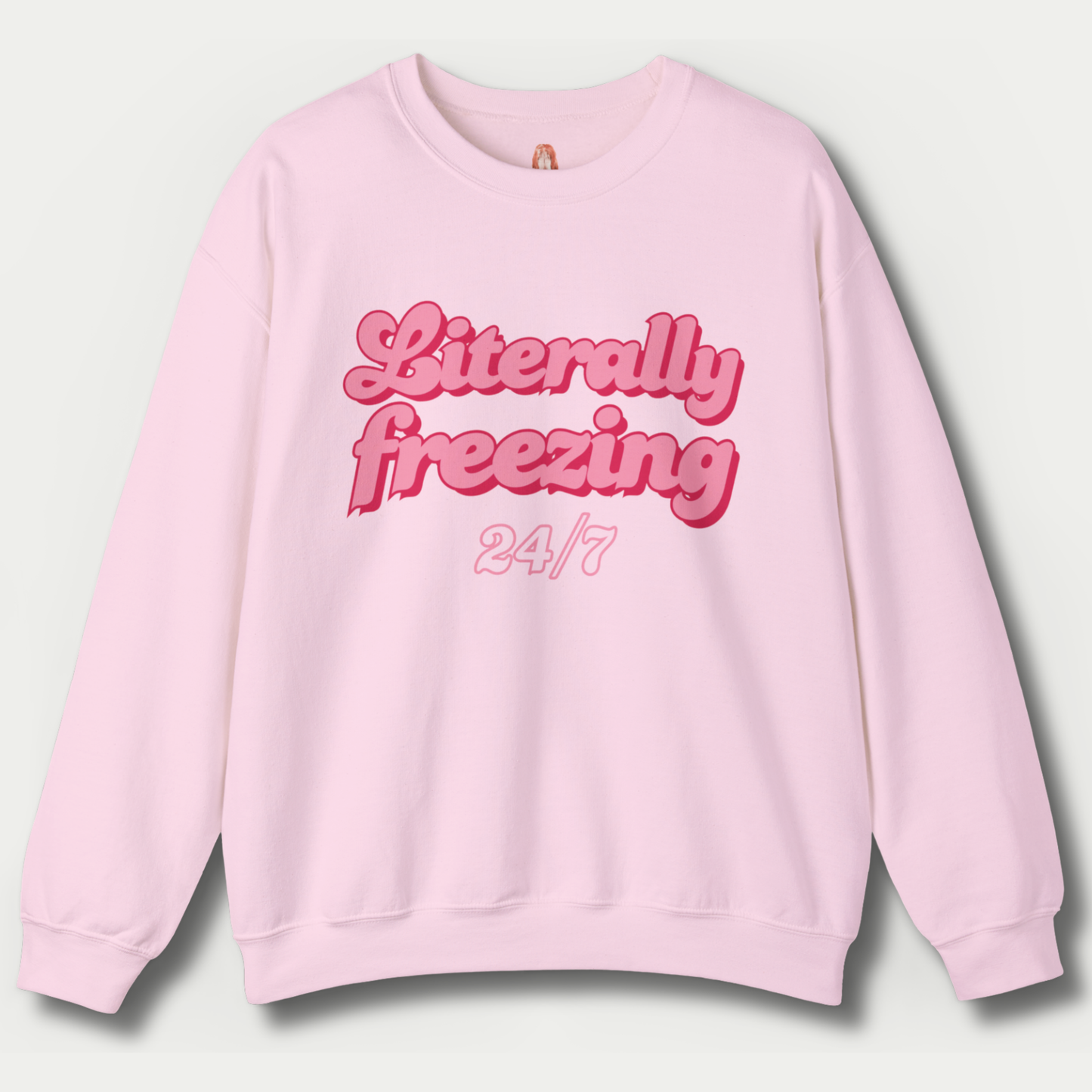 Literally Freezing 24/7 Sweatshirt [GILDAN]